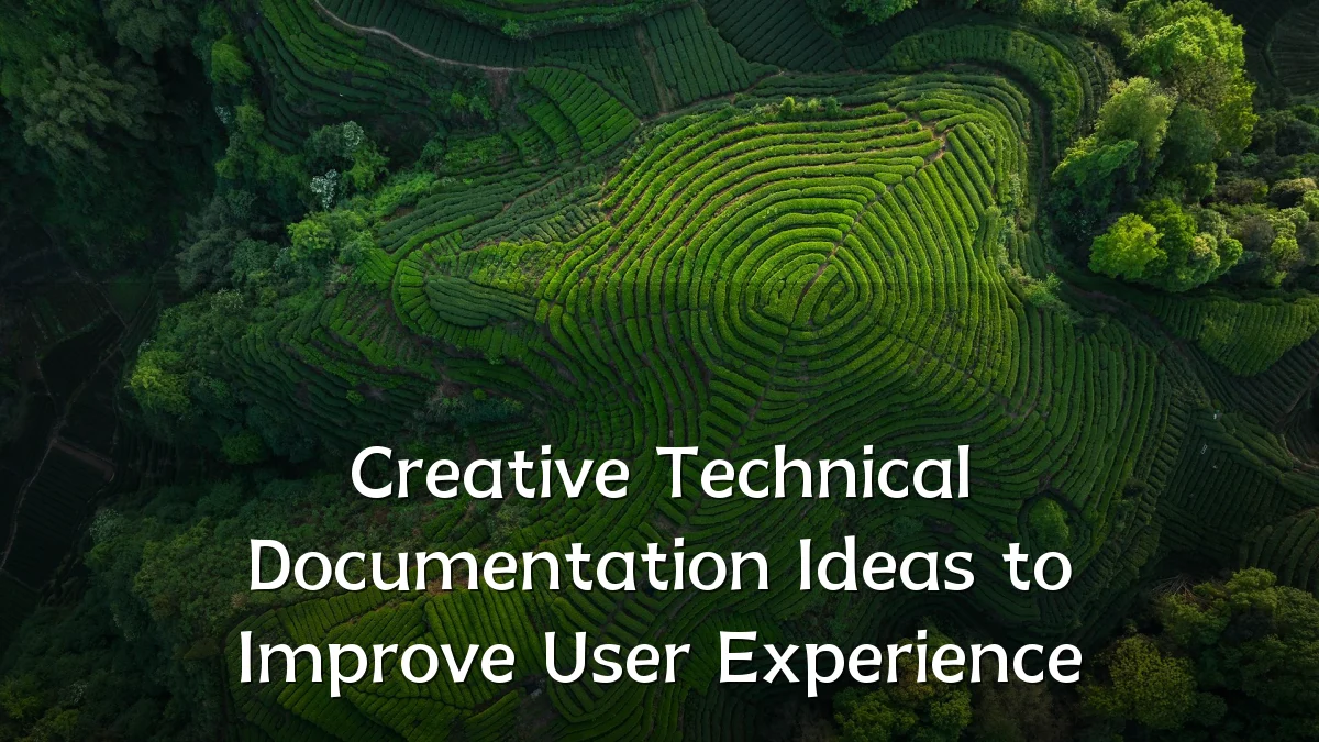 Creative Technical Documentation Ideas to Improve User Experience