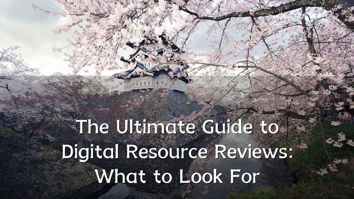 The Ultimate Guide to Digital Resource Reviews: What to Look For