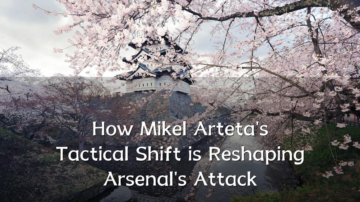 How Mikel Arteta's Tactical Shift is Reshaping Arsenal's Attack